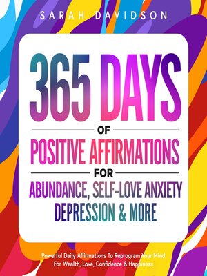 cover image of 365 Days of Positive Affirmations For Abundance, Self-Love Anxiety, Depression & More